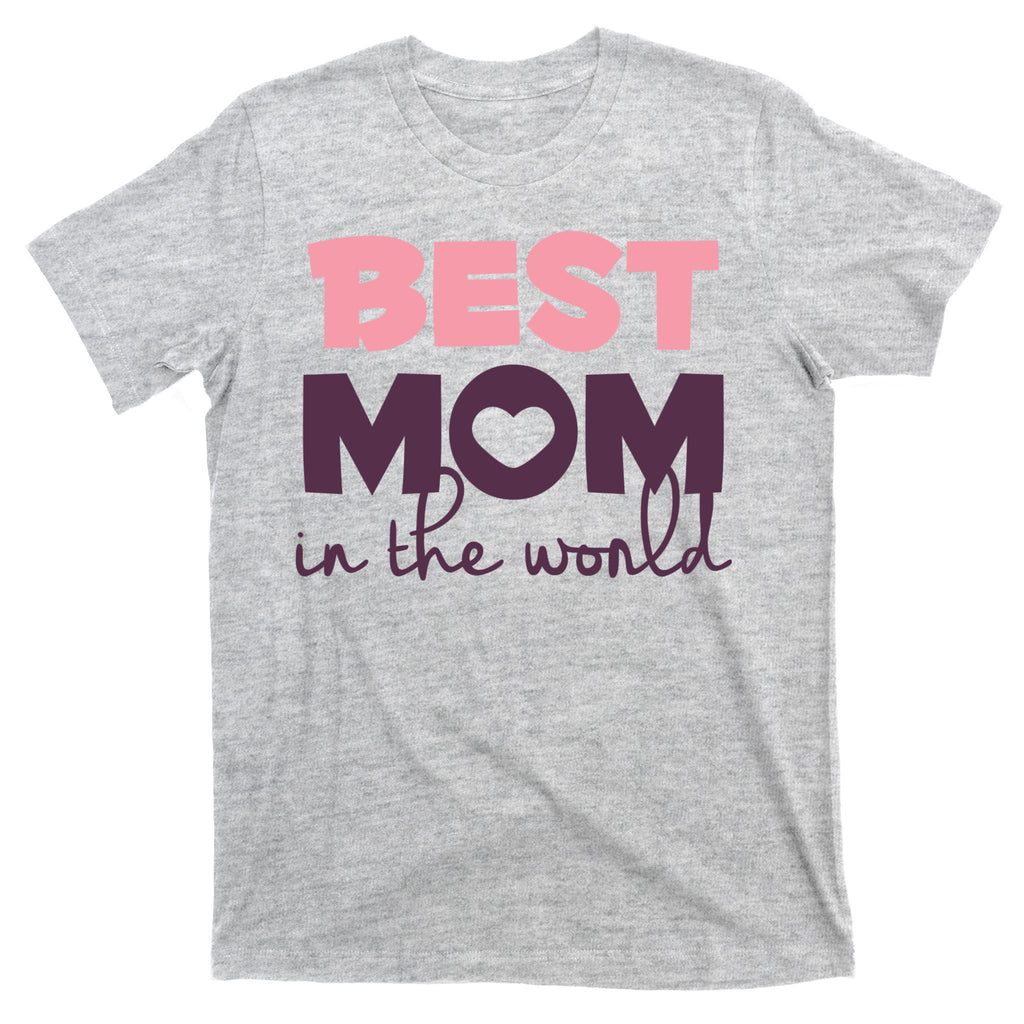 Best Mom In The World Gift T-Shirt