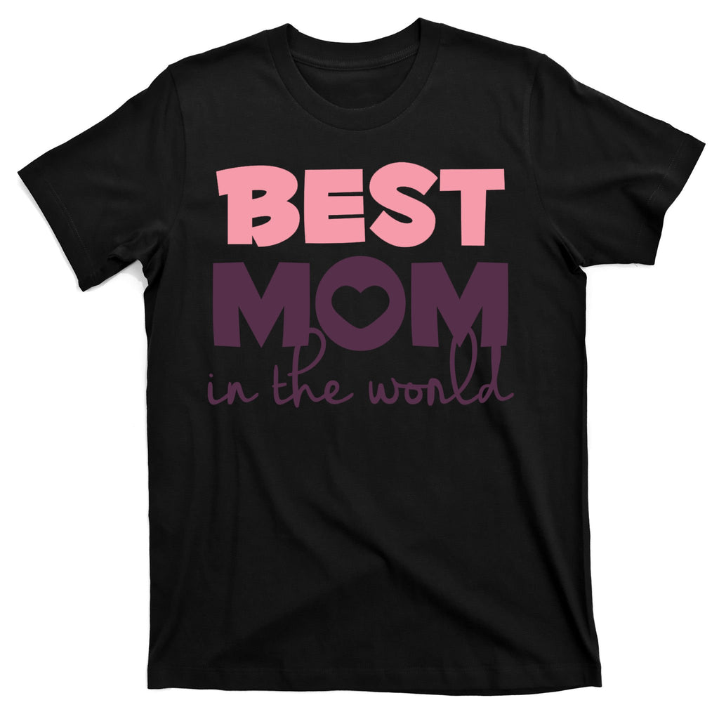 Best Mom In The World Gift T-Shirt