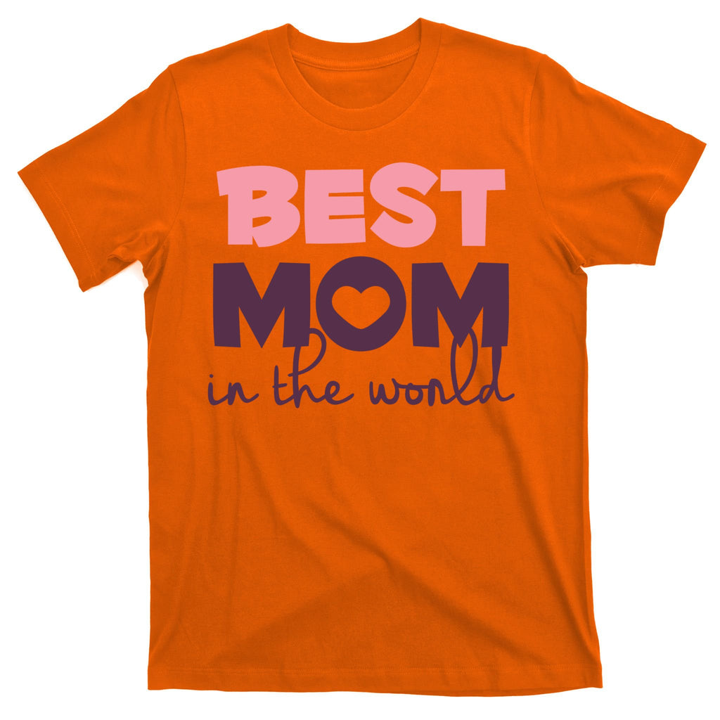 Best Mom In The World Gift T-Shirt