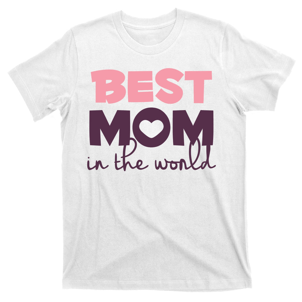 Best Mom In The World Gift T-Shirt