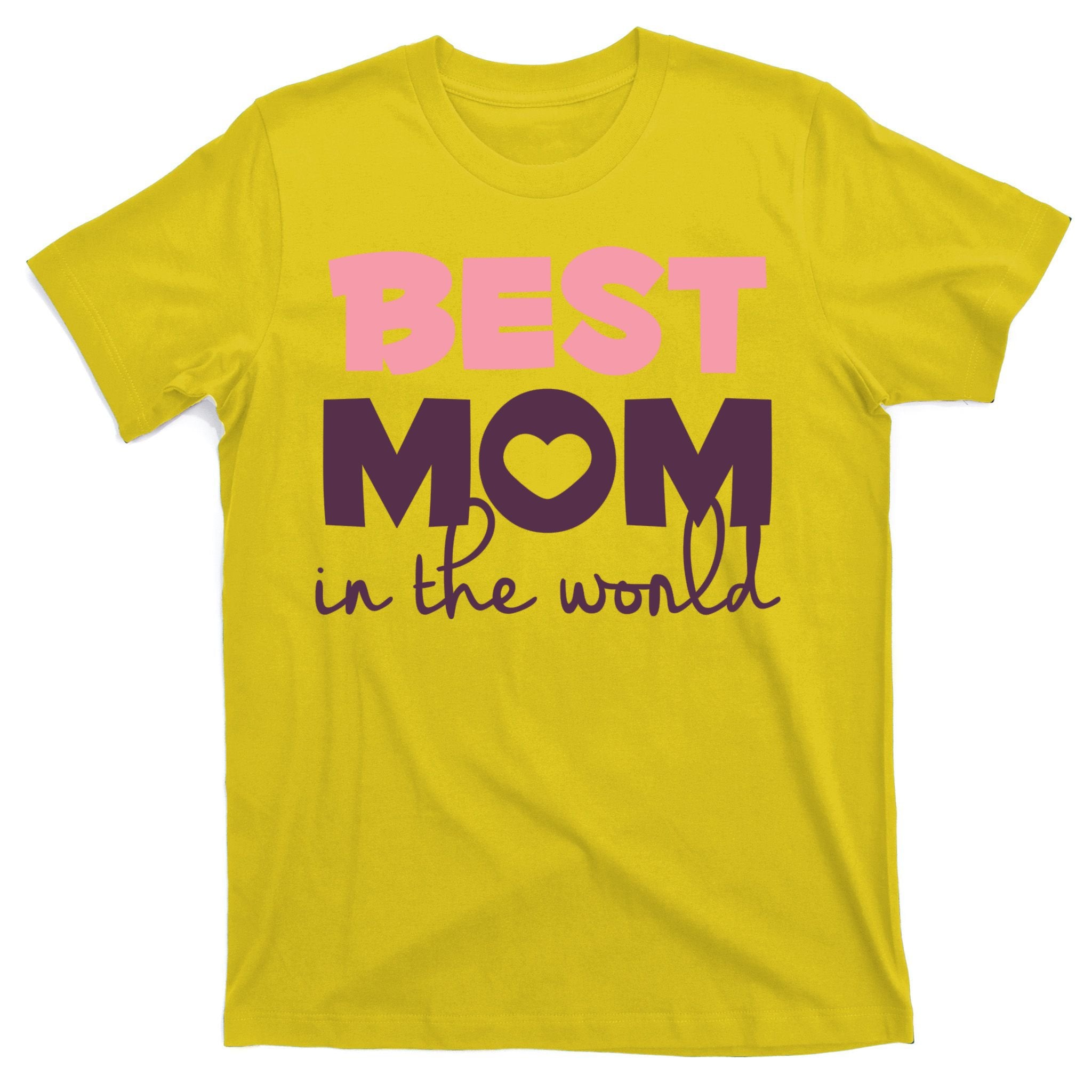 Best Mom In The World Gift T-Shirt