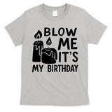 Blow Me It´s My Birthday Ingenious Funny T-Shirt