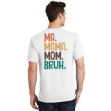 Boy Mom Ma Mama Bruh Funny Front & Back T-Shirt