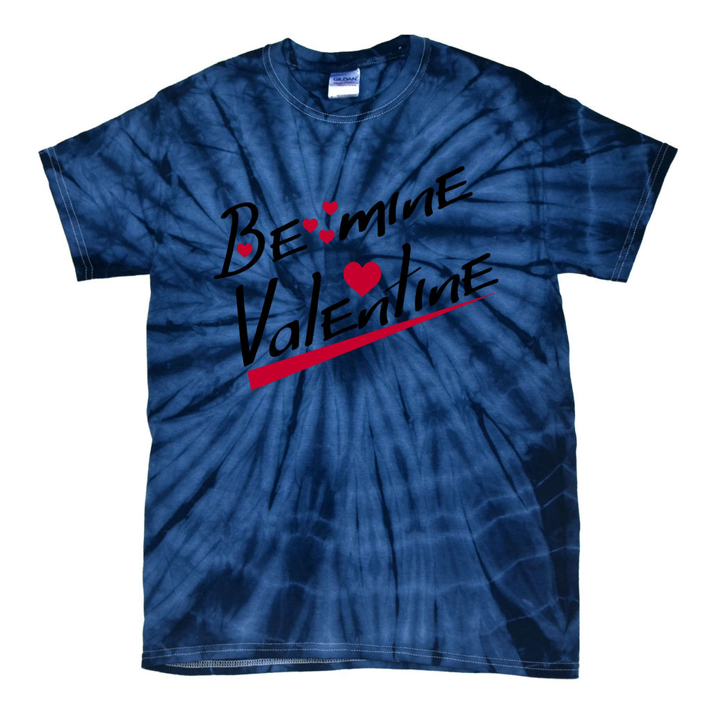 Be Mine Valentine,Valentines Day Love Tie-Dye T-Shirt