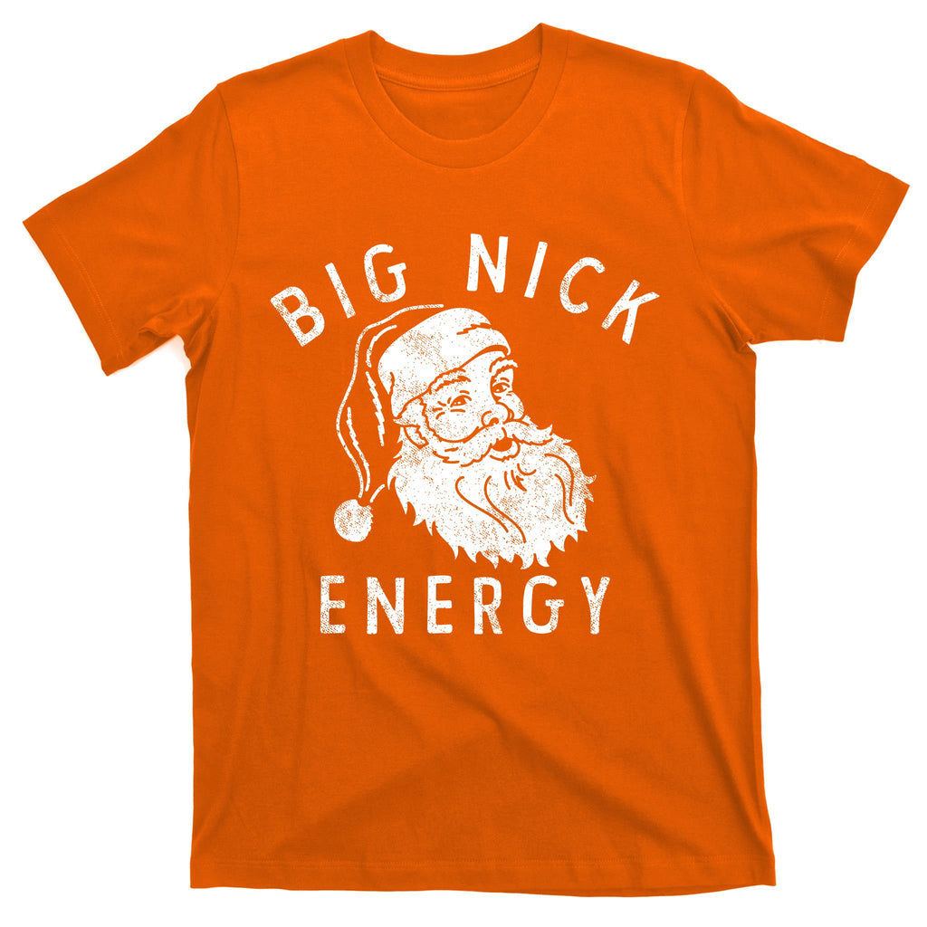 Big Nick Energy Sweatshirt Funny Xmas Fat Santa Claus T-Shirt