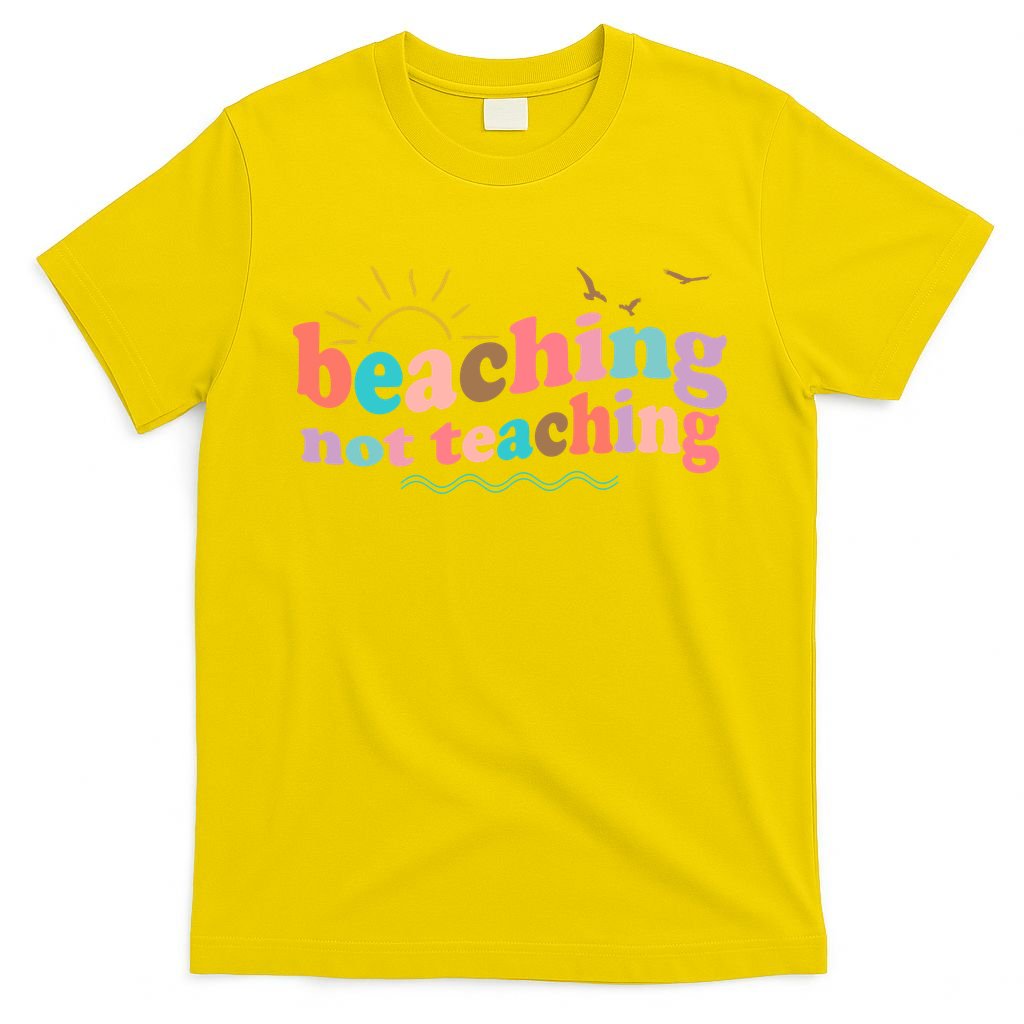 Beaching Not Teaching Summer Break Gift For Teacher T-Shirt