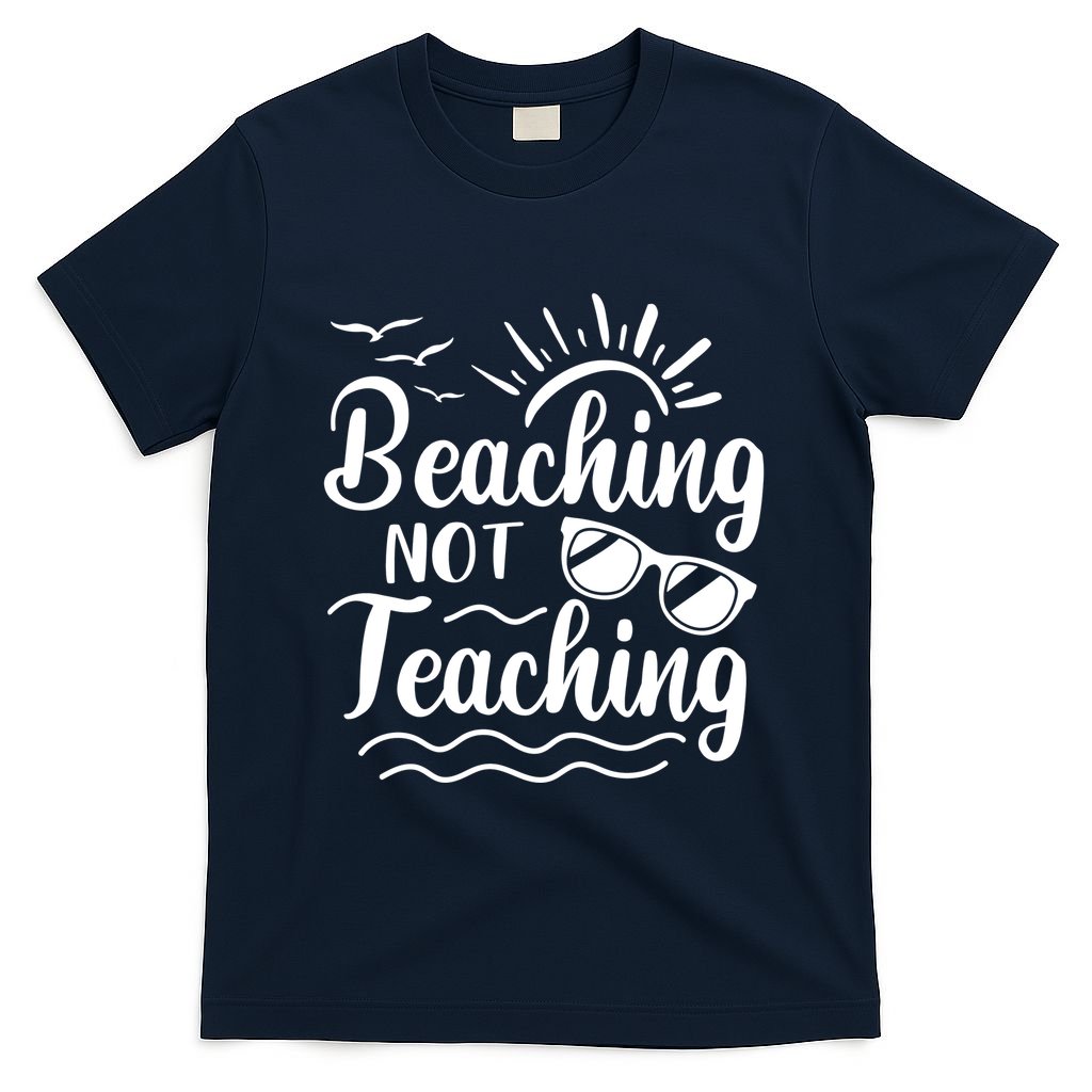 Beaching Not Teaching Summer Break Teacher T-Shirt