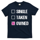 Bdsm Owned Dom Owner Submissive Kink Feet Owner Sex Slave T-Shirt