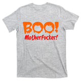 Boo Mother Fucker T-Shirt