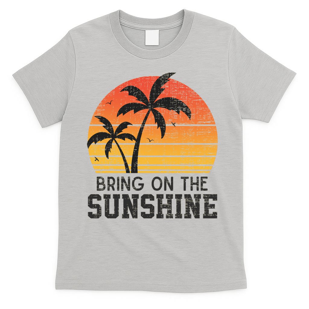 Bring On The Sunshine Summertime Summer Season Summer Vibes Gift T-Shirt
