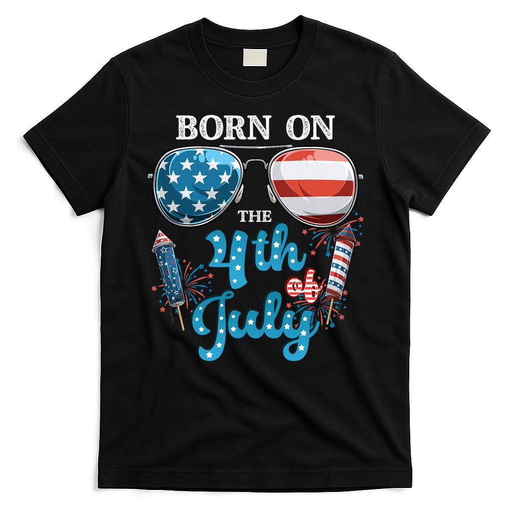 Born On The Fourth Of July 4th Of July Birthday Patriotic T-Shirt