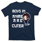 Boys In Anime Are Cuter T-Shirt