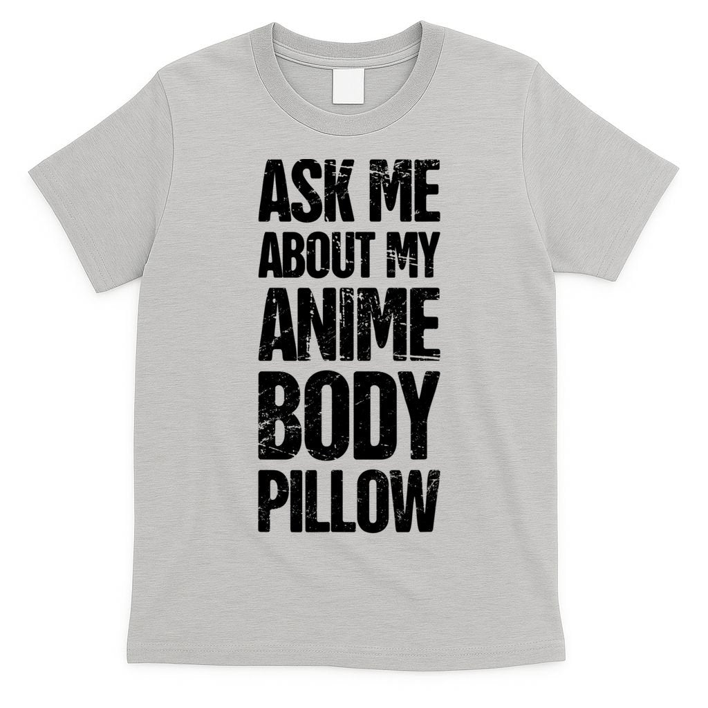 Body Pillow Anime Weeaboo Waifu T-Shirt