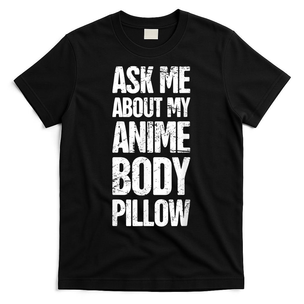 Body Pillow Anime Weeaboo Waifu T-Shirt