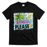 Beach Please Hello Summer Vibes Beach Vacay Summertime Gift T-Shirt