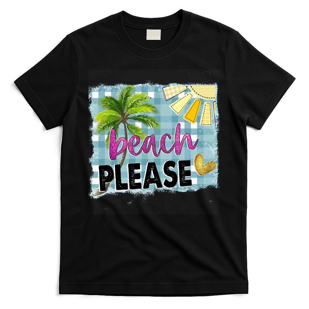 Beach Please Hello Summer Vibes Beach Vacay Summertime Gift T-Shirt