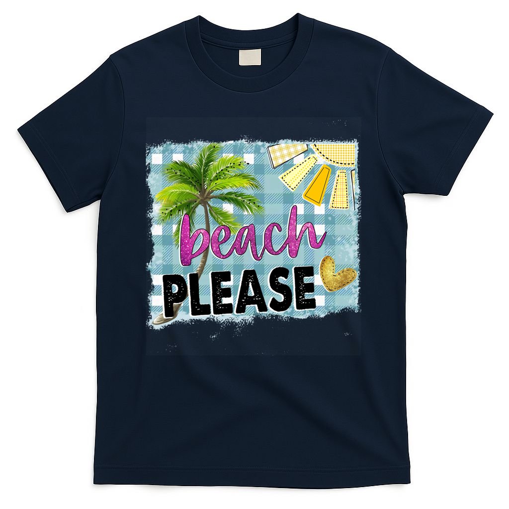 Beach Please Hello Summer Vibes Beach Vacay Summertime Gift T-Shirt
