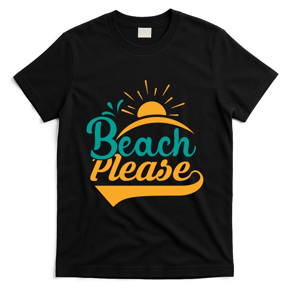 Beach Please Summer Sun Gift T-Shirt