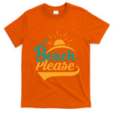 Beach Please Summer Sun Gift T-Shirt