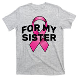 Breast Cancer For My Sister T-Shirt