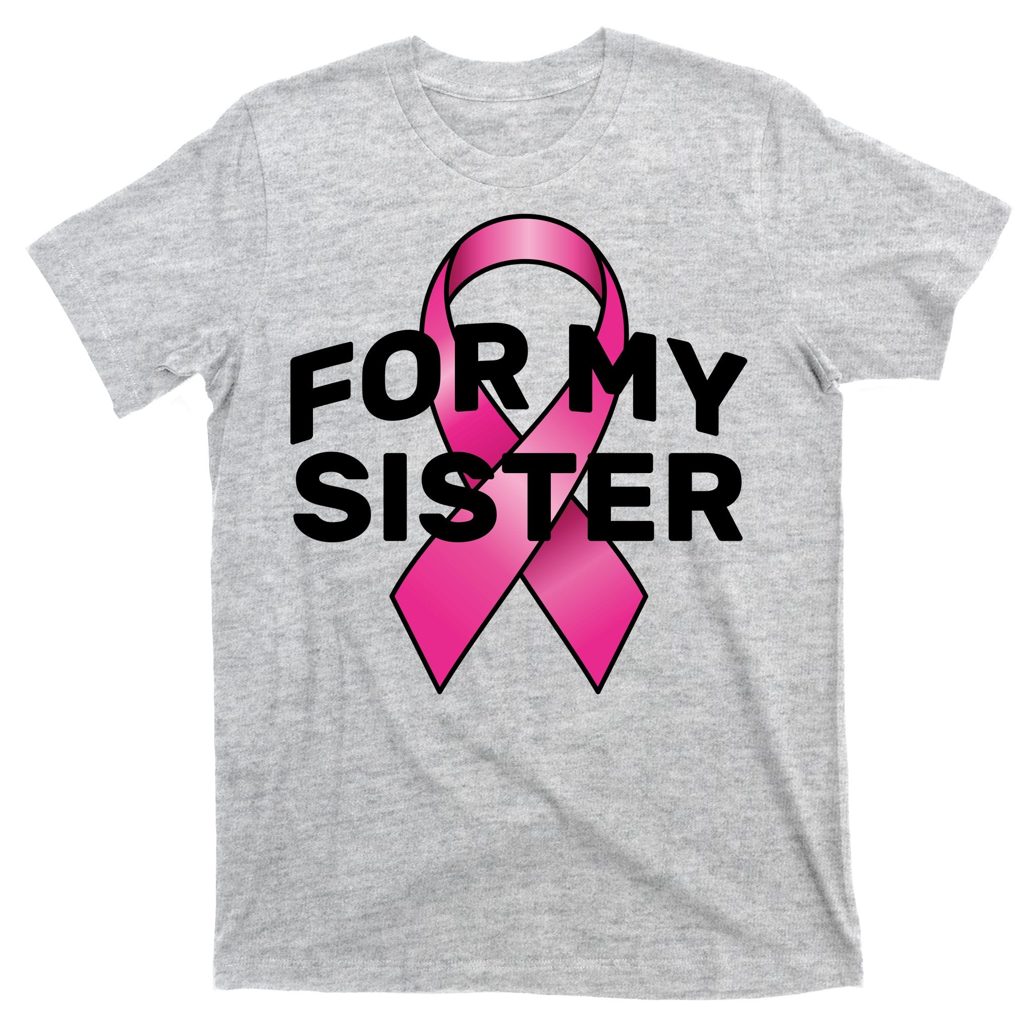 Breast Cancer For My Sister T-Shirt