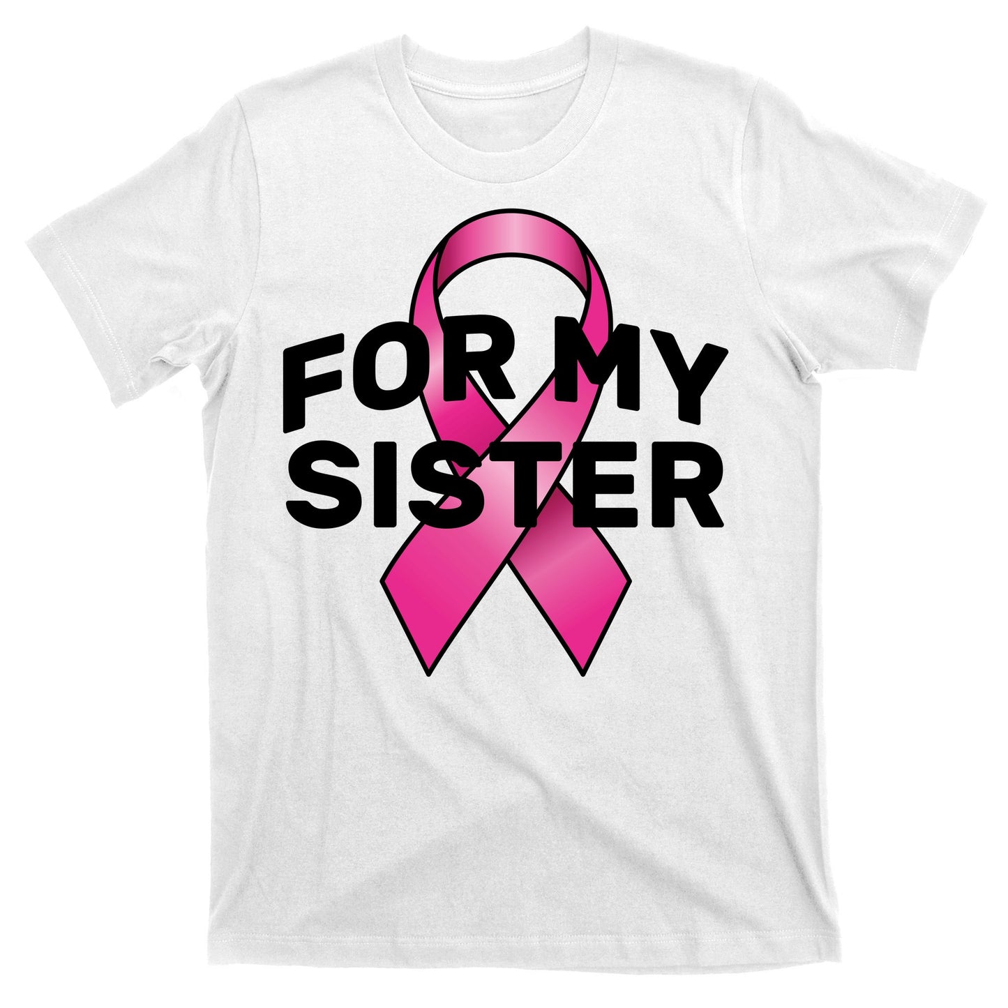 Breast Cancer For My Sister T-Shirt