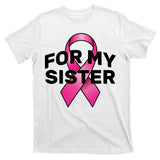 Breast Cancer For My Sister T-Shirt