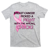 Breast Cancer Picked The Wrong Chick T-Shirt