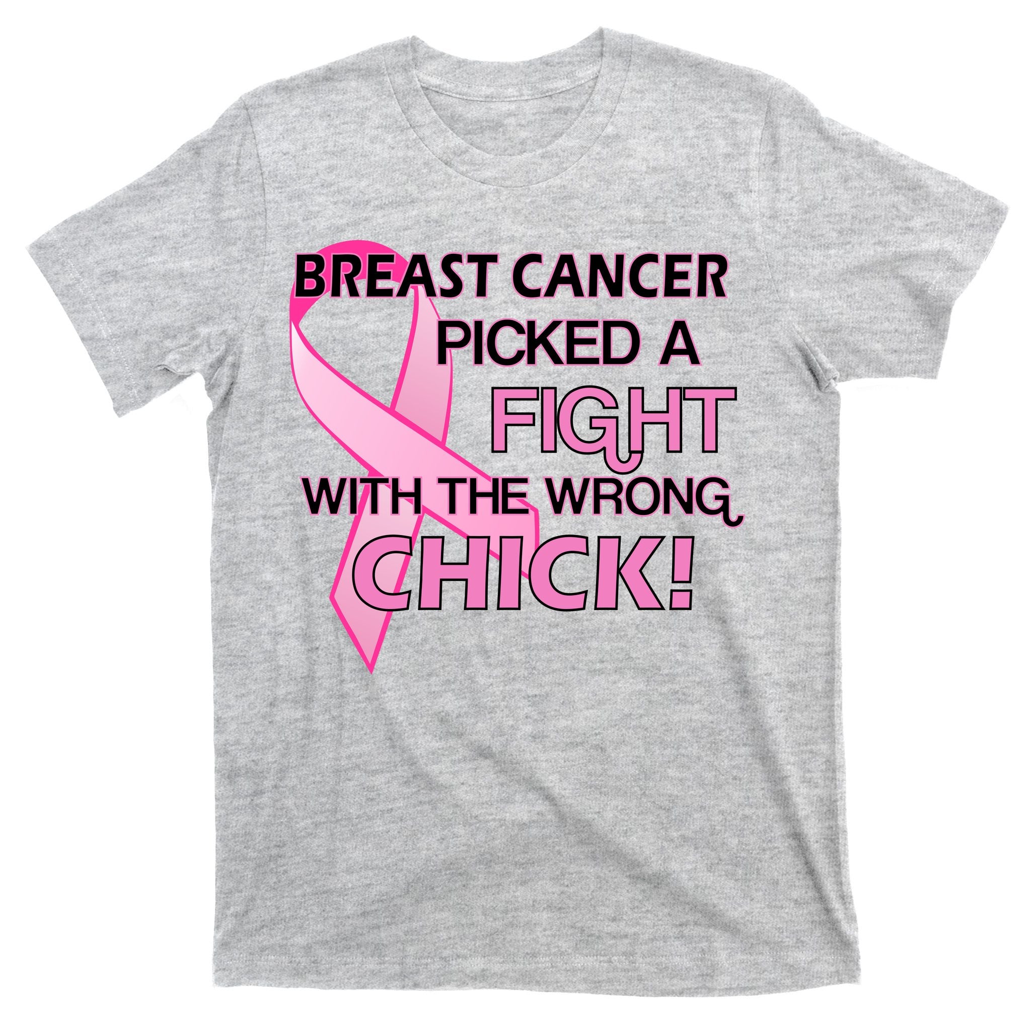 Breast Cancer Picked The Wrong Chick T-Shirt