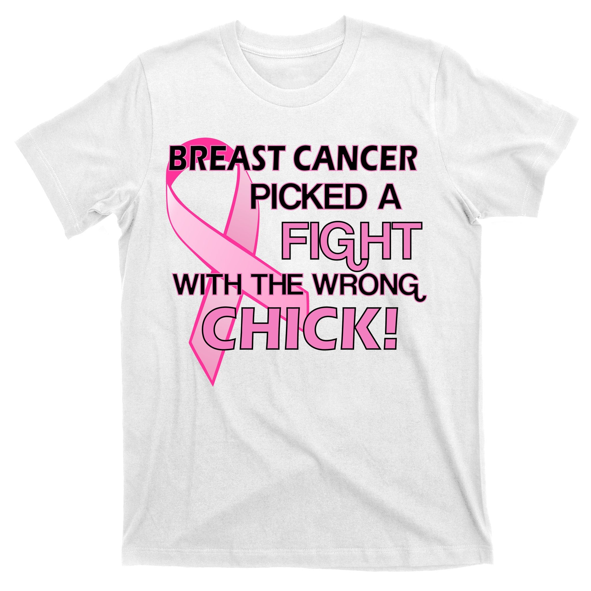Breast Cancer Picked The Wrong Chick T-Shirt