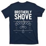 Brotherly Shove Football Fan T-Shirt