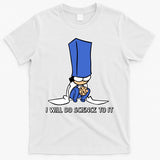 Biscuit Science I Will Do Science To It T-Shirt