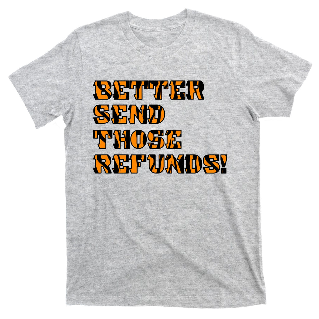 Better Send Those Refunds Cincinnati Funny Football Fan T-Shirt