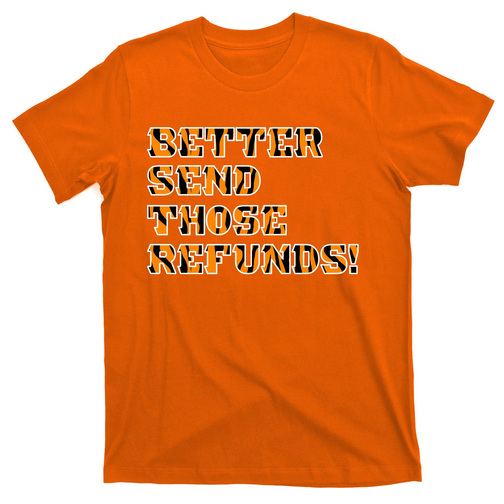 Better Send Those Refunds Cincinnati Funny Football Fan T-Shirt