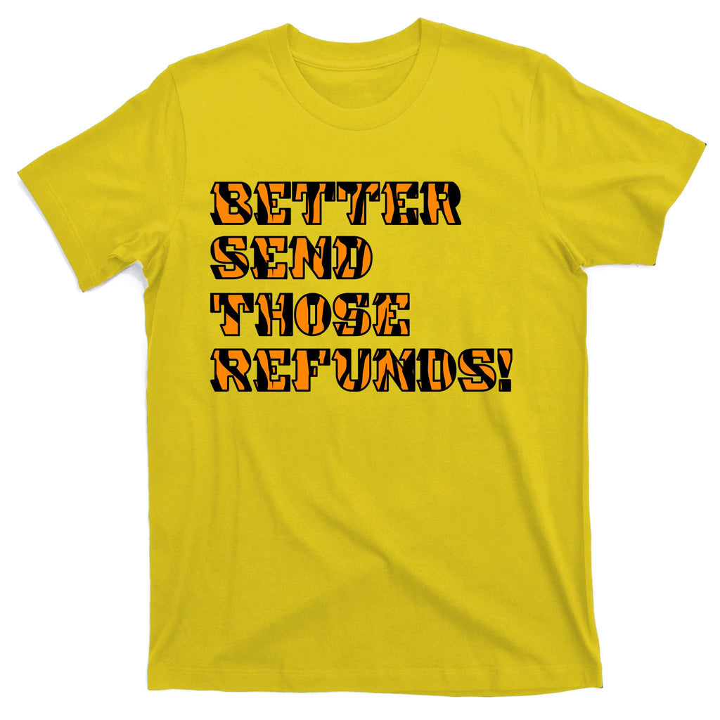 Better Send Those Refunds Cincinnati Funny Football Fan T-Shirt