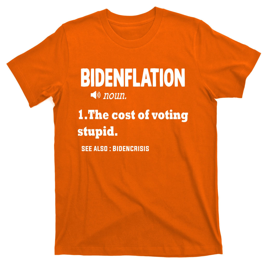 Bidenflation The Cost Of Voting Stupid T-Shirt