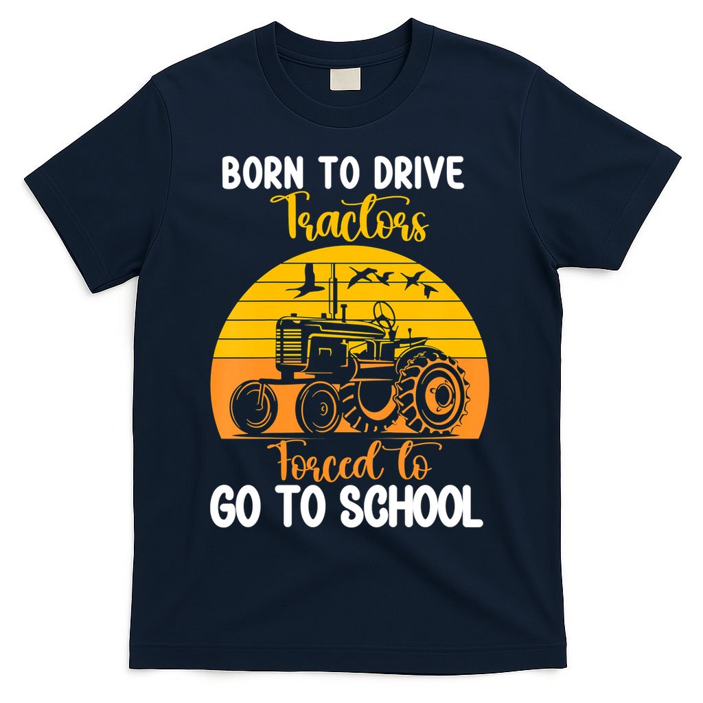 Born To Drive Tractors Forced To Go To School T-Shirt