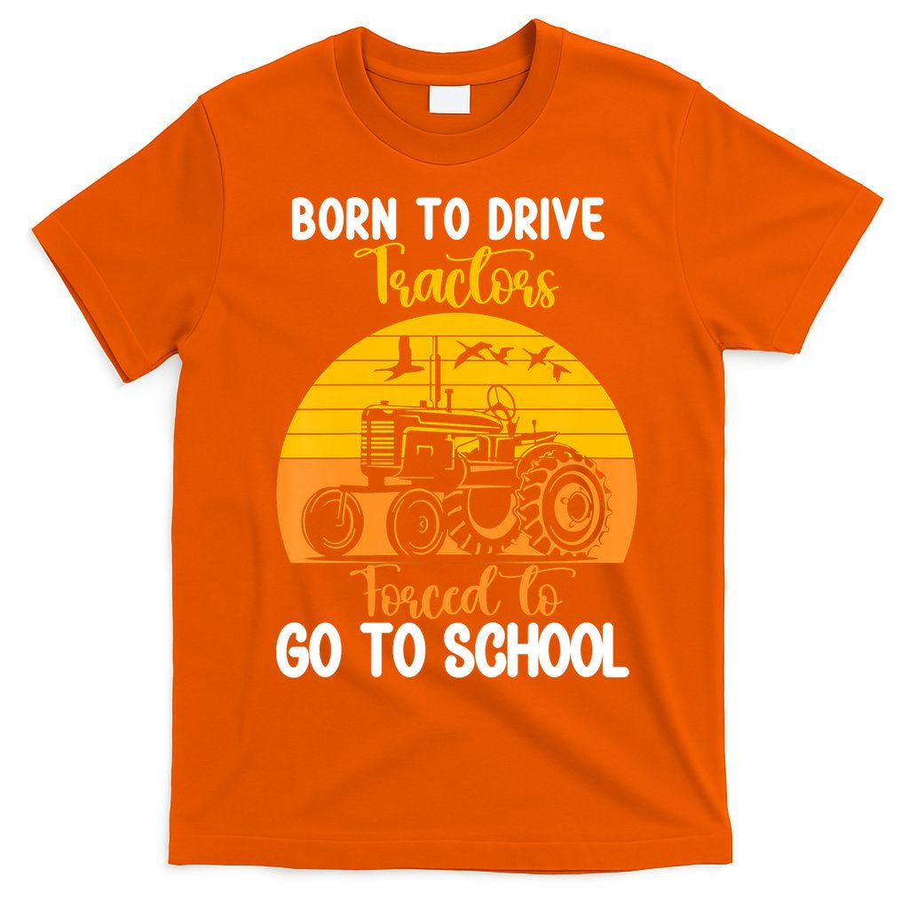 Born To Drive Tractors Forced To Go To School T-Shirt