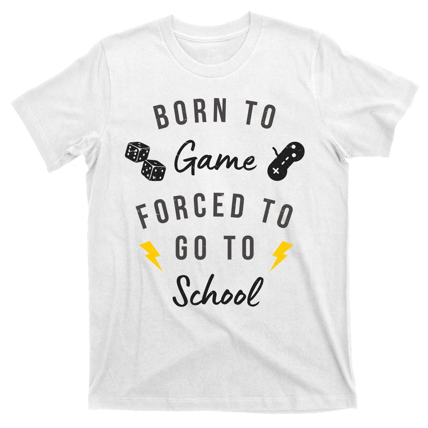 Born To Game Forced To Go To School Gamer T-Shirt