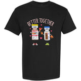 Better Together Haldol Ativan Icu Nurse ValentineS Day Garment-Dyed Heavyweight T-Shirt