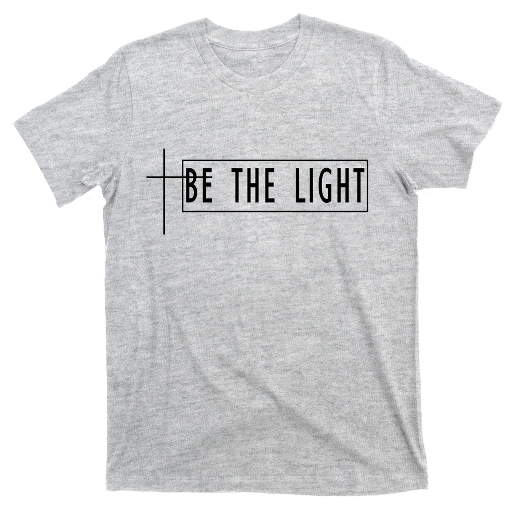 Be The Light Christian Slogan T-Shirt