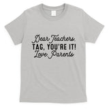 Back To School Dear Teachers Tag Youre It Love Parents Gift T-Shirt