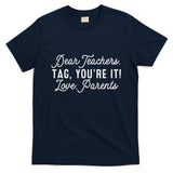 Back To School Dear Teachers Tag Youre It Love Parents Gift T-Shirt