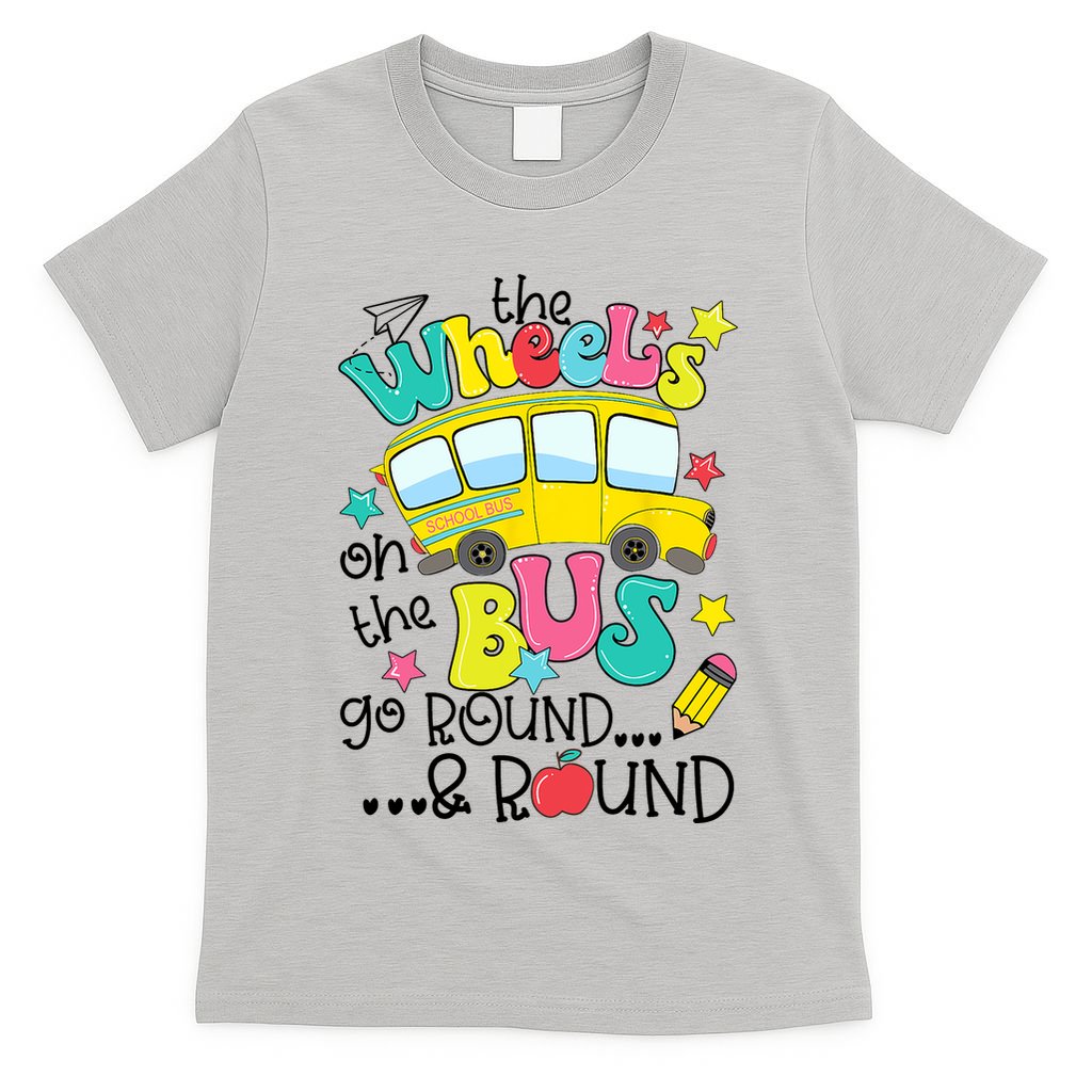 Back To School Funny The WHEELS On The BUS School Bus Driver T-Shirt