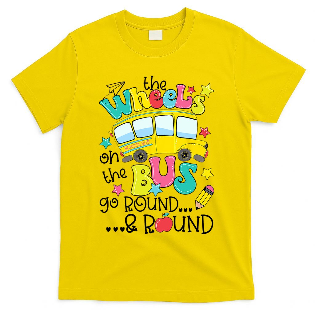 Back To School Funny The WHEELS On The BUS School Bus Driver T-Shirt