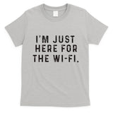 Back To School; IM Just Here For The Wifi. T-Shirt