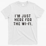 Back To School; IM Just Here For The Wifi. T-Shirt