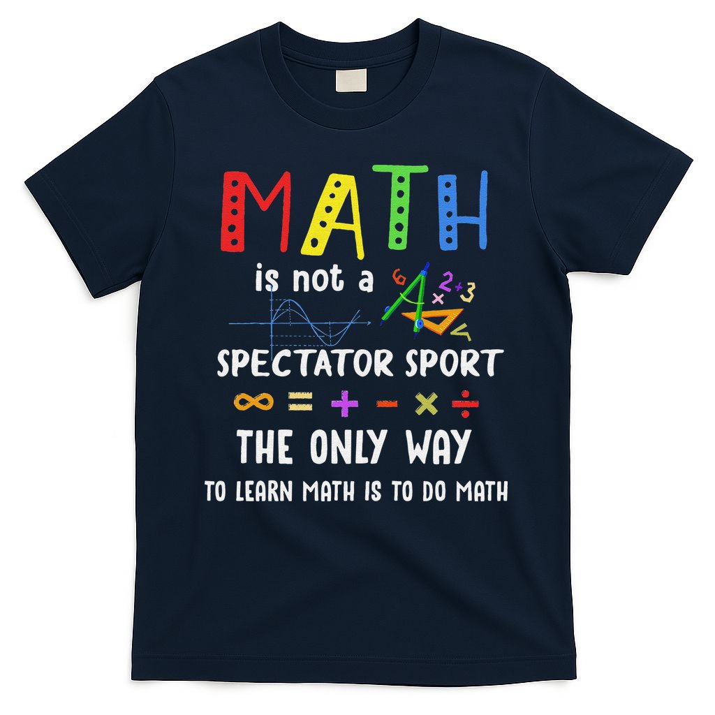 Back To School Math Is Not A Spectator Sport Math Teacher T-Shirt