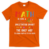 Back To School Math Is Not A Spectator Sport Math Teacher T-Shirt