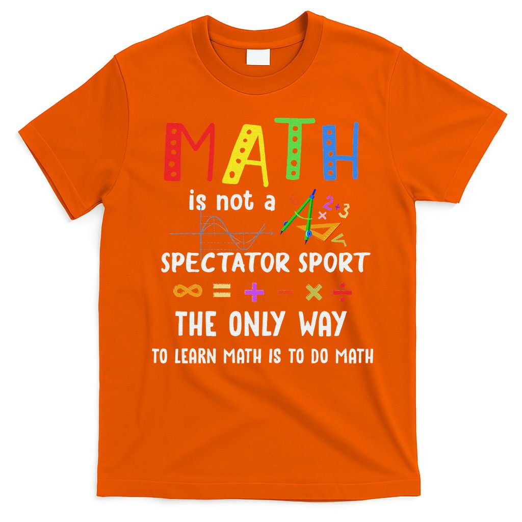 Back To School Math Is Not A Spectator Sport Math Teacher T-Shirt